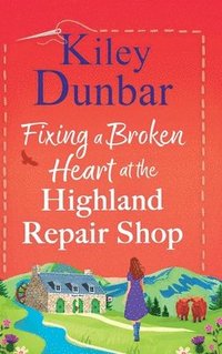 bokomslag Fixing a Broken Heart at the Highland Repair Shop