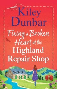bokomslag Fixing a Broken Heart at the Highland Repair Shop
