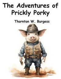 bokomslag The Adventures of Prickly Porky