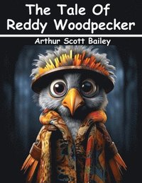 bokomslag The Tale Of Reddy Woodpecker