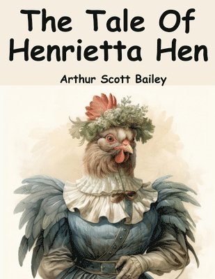 bokomslag The Tale Of Henrietta Hen