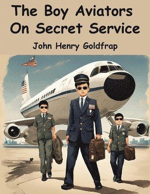 bokomslag The Boy Aviators On Secret Service