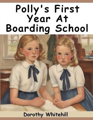 Polly's First Year At Boarding School 1