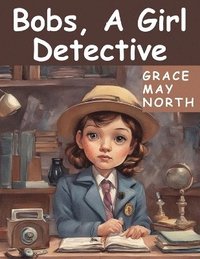 bokomslag Bobs, A Girl Detective