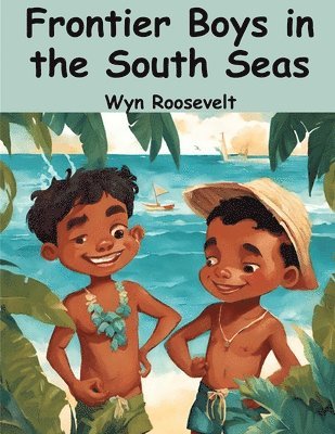 Frontier Boys in the South Seas 1