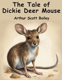 bokomslag The Tale of Dickie Deer Mouse