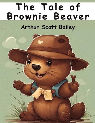 The Tale of Brownie Beaver 1