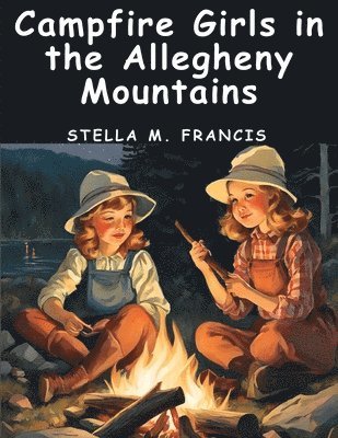 Campfire Girls in the Allegheny Mountains 1