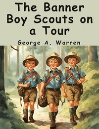 bokomslag The Banner Boy Scouts on a Tour