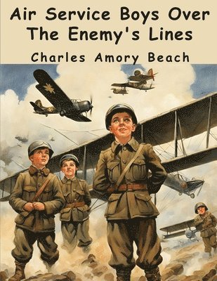 Air Service Boys Over The Enemy's Lines 1