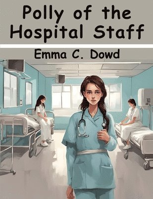 bokomslag Polly of the Hospital Staff