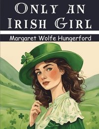 bokomslag Only an Irish Girl