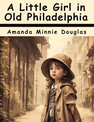 A Little Girl in Old Philadelphia 1