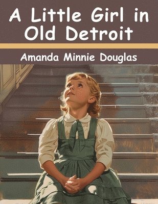 A Little Girl in Old Detroit 1