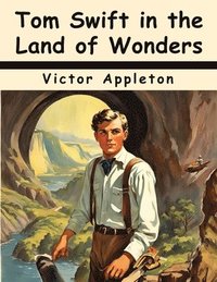 bokomslag Tom Swift in the Land of Wonders