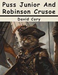 bokomslag Puss Junior And Robinson Crusoe