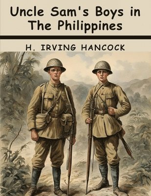 Uncle Sam's Boys in The Philippines 1