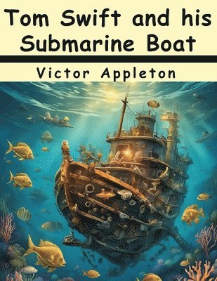 Tom Swift and his Submarine Boat 1