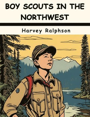 Boy Scouts in the Northwest 1