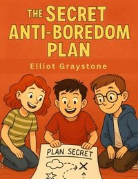 bokomslag The Secret Anti-Boredom Plan: Missions, Mayhem, and the Club That Changed Everything