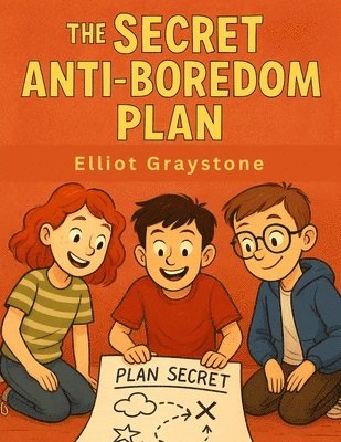 bokomslag The Secret Anti-Boredom Plan: Missions, Mayhem, and the Club That Changed Everything