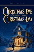 Edward Everett Hale - Christmas Eve and Christmas Day, Häftad