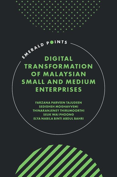Farzana Parveen Tajudeen, Sedigheh Moghavvemi, Thinaranjeney Thirumoorthi, Seuk Wai Phoong, Elya Nabila Binti Abdul Bahri - Digital Transformation of Malaysian Small and Medium Enterprises, Inbunden
