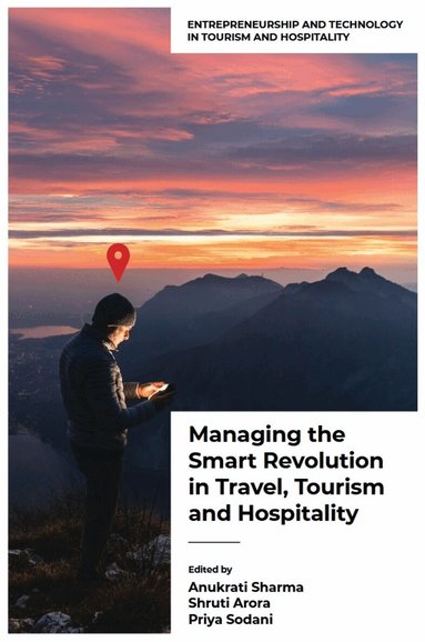 Anukrati Sharma, Anukrati Sharma, Shruti Arora, Priya Sodani - Managing the Smart Revolution in Travel, Tourism, and Hospitality, Inbunden