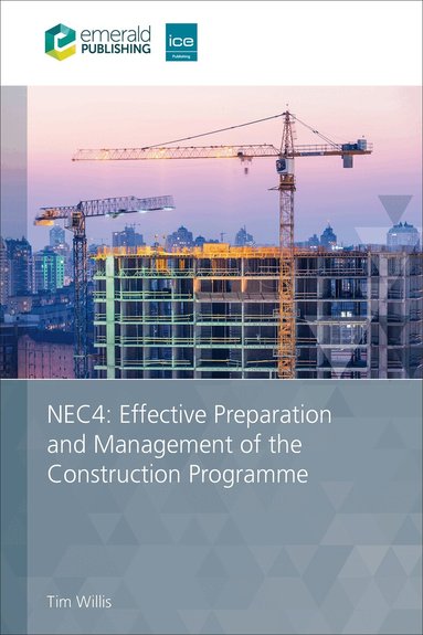 Tim Willis - NEC4: Effective Preparation and Management of the Construction Programme, Häftad