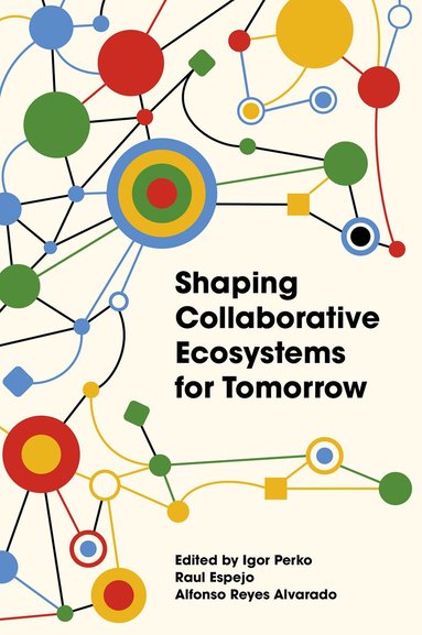 Igor Perko, Igor Perko, Raul Espejo, Alfonso Reyes - Shaping Collaborative Ecosystems for Tomorrow, Inbunden
