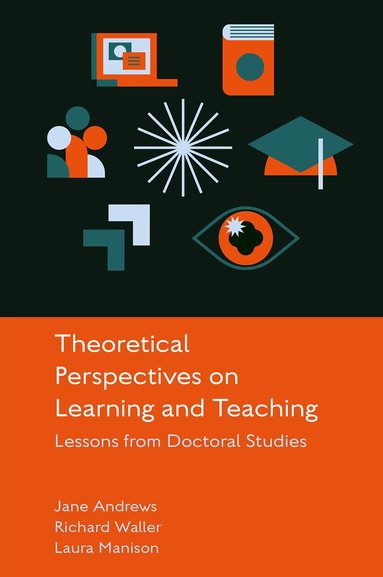 Jane Andrews, Richard Waller, Laura Manison - Theoretical Perspectives on Learning and Teaching, Inbunden