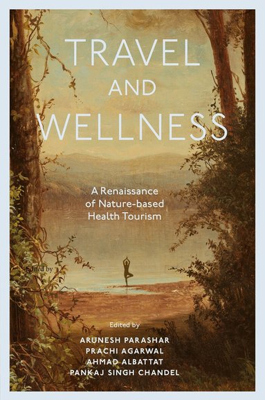 Ahmad Albattat, Arunesh Parashar, Prachi Agarwal, Pankaj Singh Chandel - Travel and Wellness, Inbunden