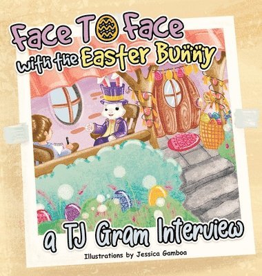 T J Gram, Jessica Gamboa, T. J. Gram, T.J. Gram - Face To Face with the Easter Bunny, Inbunden