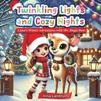 bokomslag Twinkling Lights and Cozy Nights: Luna's Winter Adventures with Mr. Jingle Deer