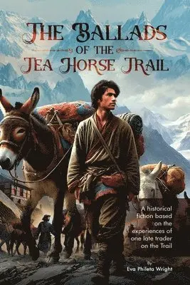 Eva Phileta Wright - Ballads of the Tea Horse Trail, Häftad. Tillgänglighet: Tillfälligt slut