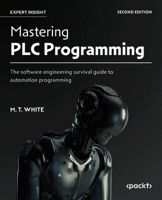 M. T. White - Mastering PLC Programming, Häftad