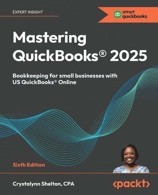 Crystalynn Shelton - Mastering QuickBooks® 2025, Häftad