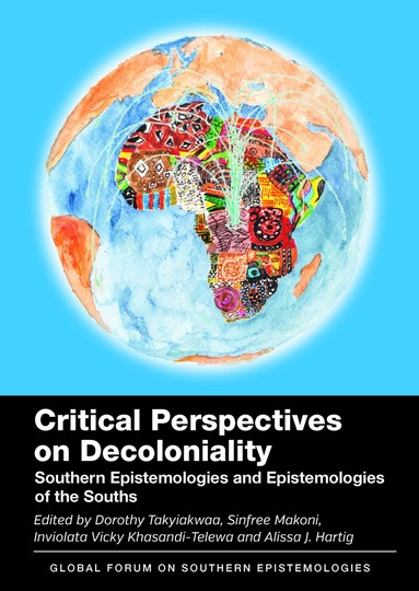 Dorothy Takyiakwaa, Sinfree Makoni, Inviolata Vicky Khasandi-Telewa, Alissa J. Hartig - Critical Perspectives on Decoloniality, Häftad