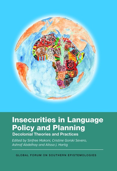 Sinfree Makoni, Cristine Gorski Severo, Ashraf Abdelhay, Alissa J. Hartig - Insecurities in Language Policy and Planning, Inbunden