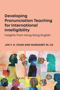 bokomslag Developing Pronunciation Teaching for International Intelligibility