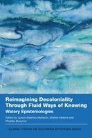 Phoebe Quaynor, Susan Wairimu Mahachi, Sinfree Makoni - Reimagining Decoloniality Through Fluid Ways of Knowing, Inbunden