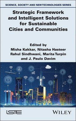 Misha Kakkar, Misha Kakkar, Nitasha Hasteer, Rahul Sindhwani, Marita Turpin, J. Paulo Davim - Strategic Framework and Intelligent Solutions for Sustainable Cities and Communities, Inbunden
