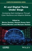 Mariya Ouaissa, Hemant Kumar Saini - AI and Digital Twins Under Siege: Combating Dark Intelligence Through Cyber Resilience and Adaptive Defense, Inbunden