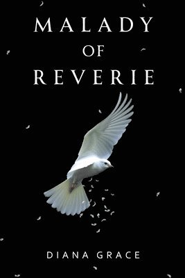 Diana Grace - Malady of Reverie, Häftad