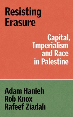 Adam Hanieh, Robert Knox, Rafeef Ziadah - Resisting Erasure, Häftad