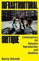 Marina Vishmidt, Larne Abse Gogarty, Danny Hayward, Kerstin Stakemeier - Infrastructural Critique, Häftad