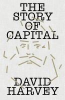 David Harvey - Story of Capital, Inbunden