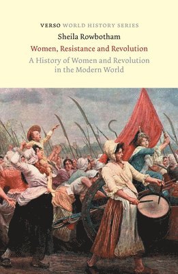 Sheila Rowbotham - Women, Resistance and Revolution, Häftad