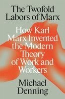 Michael Denning - Twofold Labors of Marx, Häftad