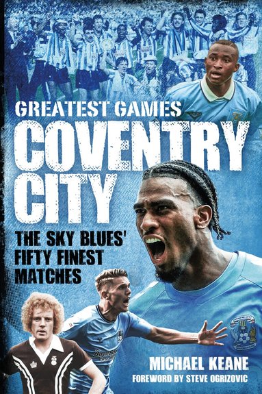 Michael Keane - Coventry City Greatest Games, Inbunden